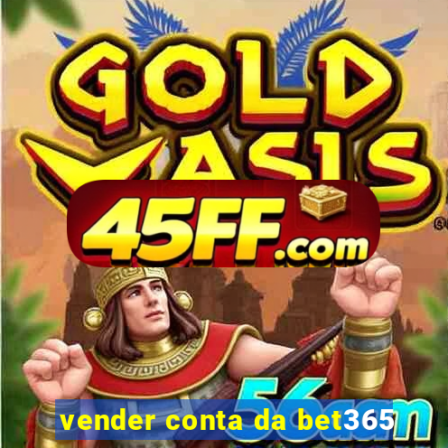 vender conta da bet365